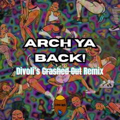 Arch Ya Back (Divoli's Crashed Out Remix)