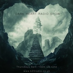 Dark Heart Radio Show [ep. 24 ODODDNT] on B2ORadio.co.uk Thursdays 8pm-10pm UK time