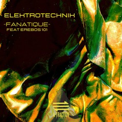 TL PREMIERE : Elektrotechnik feat. Erebos 101 - Fanatique [A-Traction Records]