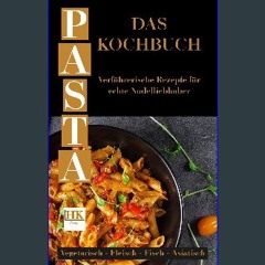 [PDF] eBOOK Read ❤ PASTA: Verführerische Rezepte für echte Nudelliebhaber (German Edition) Read on