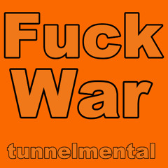Fuck War by tunnelmental