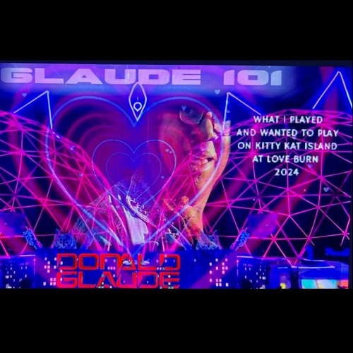 GLAUDE 101 "What I  Played & Wanted To Play On Kitty Kat Island At Love Burn 2024"