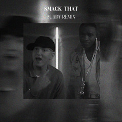 Smack That (Burdy Remix )