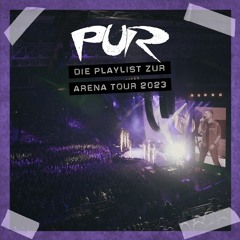 PUR Persönlich | Die Playlist zur Arena Tour 2023