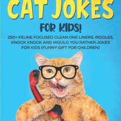 READ [⚡PDF]  Crazy Cat Jokes For Kids!: 250+ Feline Focused Clean One Liners, Ri