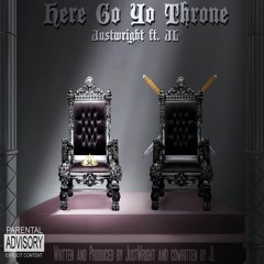 Here Go Yo Throne - Justwright Feat. JL