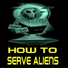 Show sample for 8/25/20: HOW TO SERVE ALIENS