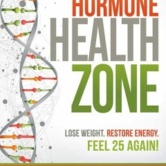 READ⚡[PDF]✔ Dr. Colbert's Hormone Health Zone: Lose Weight, Restore Energy, Feel 25 Again!