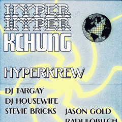 HyperXKchung April Show with DJ Targay/ Stevie Bricks/ DJ Housewife