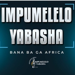 Bana Ba Ga Africa-Impumelelo YaBasha
