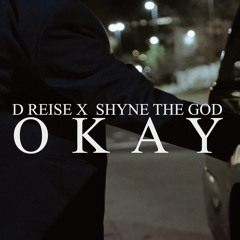 OKAY (ft SHYNE THE GOD)