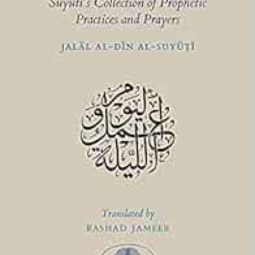 VIEW PDF 📂 The Work of Day and Night: Suyuti's Collection of Prophetic Practices and