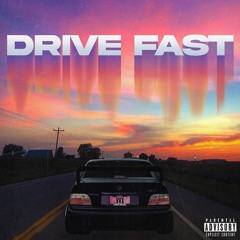 DRIVE FAST