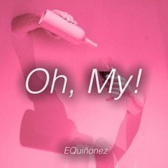EQuiñonez - Oh, My!