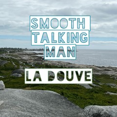 Smooth Talking Man - Original song by LA DOUVE