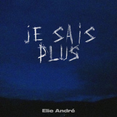 Je sais plus - Elie André