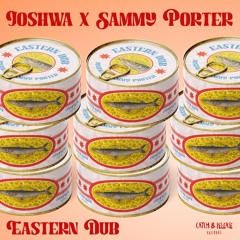 Joshwa X Sammy Porter - Eastern Dub