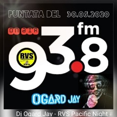 Ogard jay  mixing ON AIR su RVS pacific night sul 93.8 in FM giugno 2020.mp3