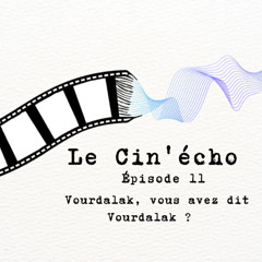 Le Cin'écho - Episode 11 : Vourdalak, vous avez dit Vourdalak ?
