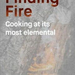 #Kindle Finding Fire: Cooking at its Most Elemental by Lennox Hastie
