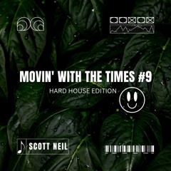 Movin' With The Times #9 - Hard House Edition - DJ Scott Neil