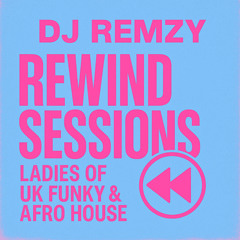 Rewind Sessions VOL.2 - LADIES OF UK FUNKY HOUSE & AFRO HOUSE
