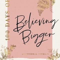 [PDF] 100 Days of Believing Bigger: Devotional Journal - Marshawn Evans Daniels