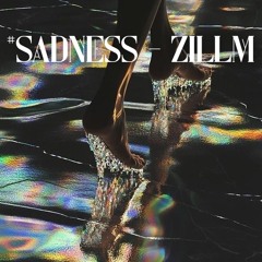 #Sadness - ZillM