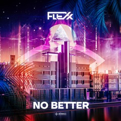 FLEXX - No Better