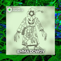 ASYLUM PODCAST #77 | EMMA DOWDY