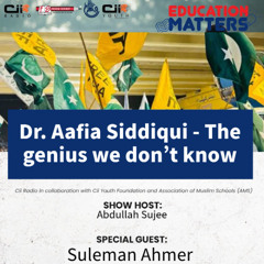 12-05-25 Education Matters - Dr Aafia Siddiqui - The Genius We Don't Know