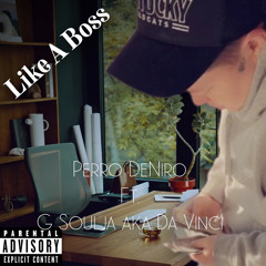 LikeABoss- Perro x G Soulja AKA Da Vinci