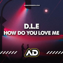 HOW YOU LOVE ME - out now accelerationdigital.co.uk