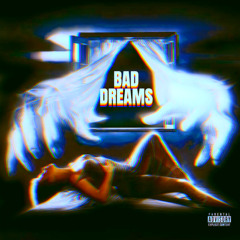 BAD DREAMS