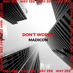 Madcon – Don’t Worry feat. Ray Dalton ( Zee Remix )