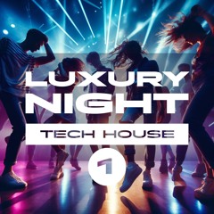 Luxury Night Podcast - 002 Tech House 1 (Mixed By Diseptix)