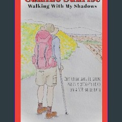Ebook PDF  ⚡ Camino Sunrise-Walking With My Shadows: One reluctant pilgrim packs a weighty load on