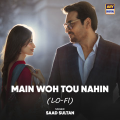 Main Woh Tou Nahin | Main Manto Nahi Hun | Lo-Fi | Slow & Reverb 🎶 | Saad Sultan | ARY Digital