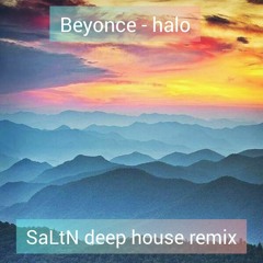 Beyonce - Halo (SaLtN Deep House Remix)