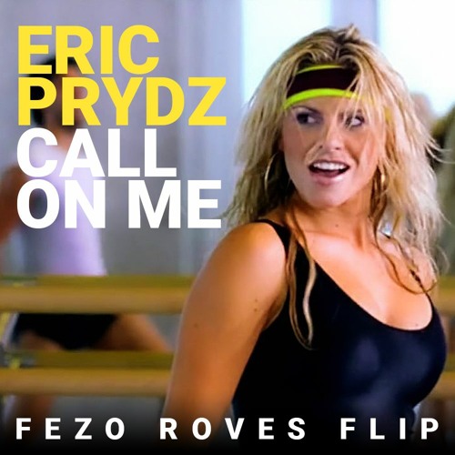 Stream Eric Prydz - Call On Me (FEZO Flip) by FEZO | Listen online