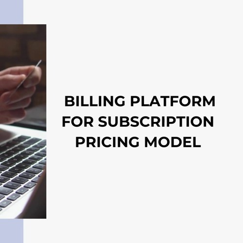 Billing Platform For Subscription Pricing Model