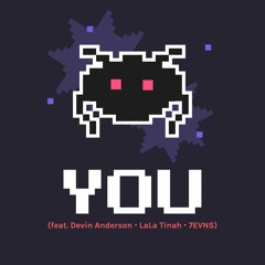 YOU (feat. Devin Anderson, 7EVNS, LaLa Tinnah)