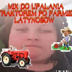 █▬█ █ ▀█▀🔥 MIX DO UPALANIA TRAKTOREM PO FARMIE LATYNOSÓW🔥█▬█ █ ▀█▀