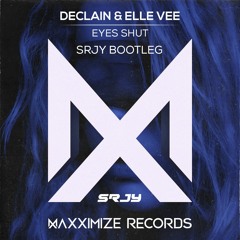 Declain & Elle Vee - EYES SHUT (SRJY Bootleg)