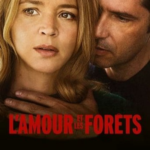 Stream VOIR FILM L’Amour et les forêts en StreamingVF en Français VOSTFR by VOIR FILMS VOSTFR Stream VOIR FILM L’Amour et les forêts en StreamingVF en Français VOSTFR by VOIR FILMS VOSTFR