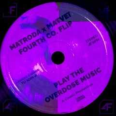 Play The Overdose Music (Fourth Co. Flip) - Matroda x Matveï [FREE DOWNLOAD]