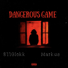 Dangerous Game(Ft.811Glokk)