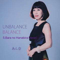 5.Bara no Hanabira Harari - album “UNBALANCE BALANCE”