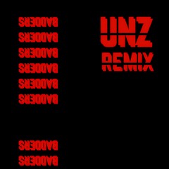 BADDERS (UNZ REMIX)