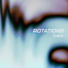 Rotations 30: Bex